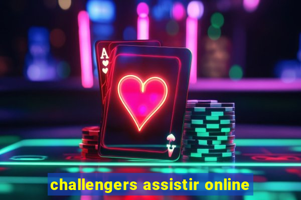 challengers assistir online